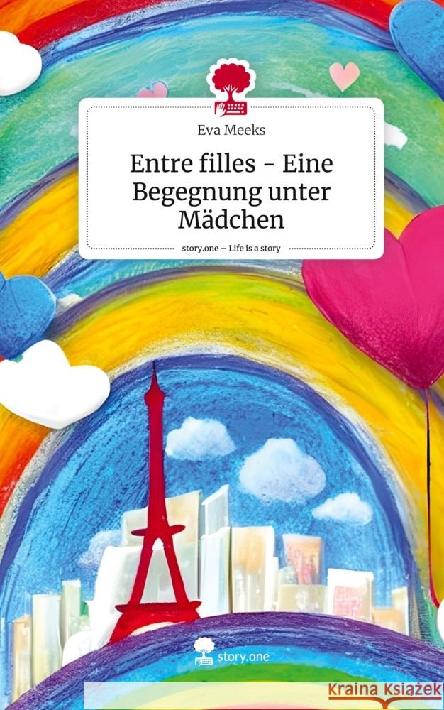 Entre filles - Eine Begegnung unter Mädchen. Life is a Story - story.one Meeks, Eva 9783711515049 story.one publishing - książka