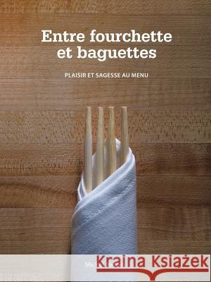 Entre Fourchette Et Baguettes: Plaisir Et Sagesse Au Menu Jodoin, Michel 9781426950421 Trafford Publishing - książka