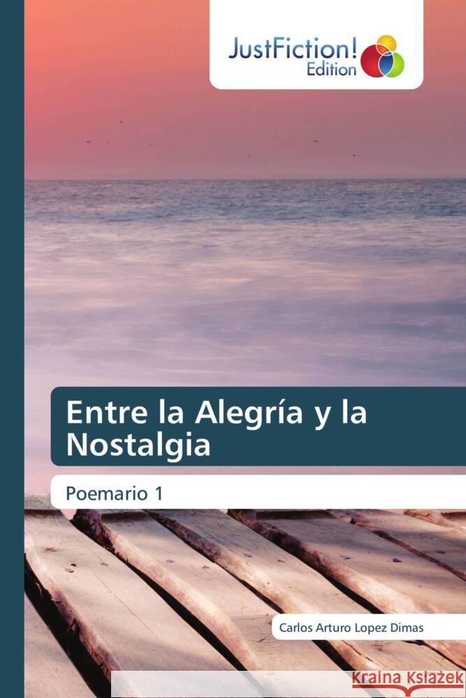 Entre la Alegría y la Nostalgia Lopez Dimas, Carlos Arturo 9786206743460 JustFiction Edition - książka