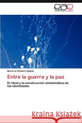 Entre La Guerra y La Paz Maricruz Romer 9783847358404 Editorial Acad Mica Espa Ola - książka