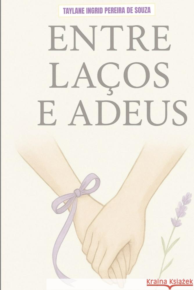 Entre Laços e Adeus Pereira de Souza, Taylane Ingrid 9789403864129 Bookmundo - książka