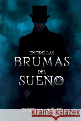 Entre las brumas del sueño Estefanía Jiménez 9798509607318 Independently Published - książka