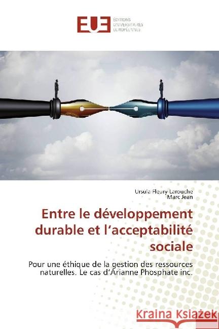 Entre le développement durable et l'acceptabilité sociale : Pour une éthique de la gestion des ressources naturelles. Le cas d'Arianne Phosphate inc. Fleury-Larouche, Ursula; Jean, Marc 9783639607291 Éditions universitaires européennes - książka