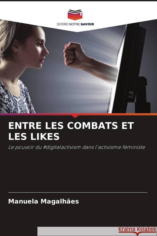 ENTRE LES COMBATS ET LES LIKES Magalhães, Manuela 9786208336103 Editions Notre Savoir - książka