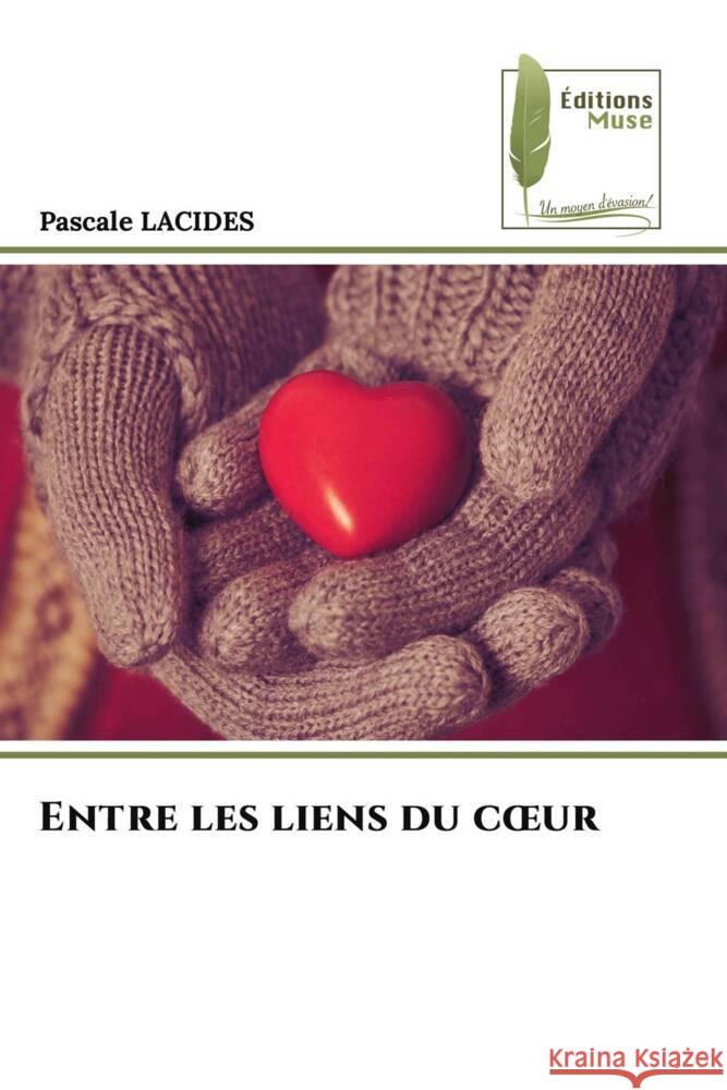 Entre les liens du coeur LACIDES, Pascale 9786203864243 Éditions Muse - książka