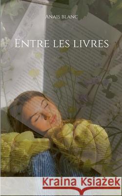 Entre les livres Anais Blanc 9782322541843 Bod - Books on Demand - książka