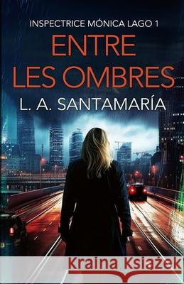 Entre les ombres Luis A Santamaría 9798300609795 Independently Published - książka