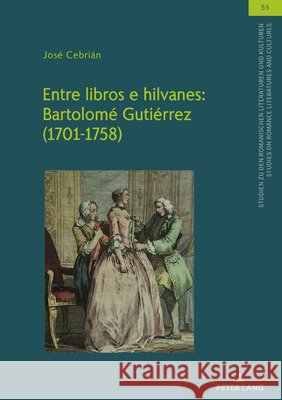 Entre Libros E Hilvanes: Bartolom? Guti?rrez (1701-1758) Jos? Cebri?n 9783631936023 Peter Lang Gmbh, Internationaler Verlag Der W - książka