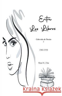Entre Los Libros Rosa Diaz   9798886151350 Inks and Bindings, LLC - książka