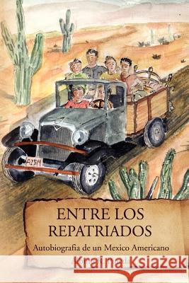 Entre Los Repatriados: Autobiografia de Un Mexico Americano Pineda, Albino R. 9781462889525 Xlibris Corporation - książka