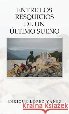 Entre Los Resquicios de Un Ultimo Sueno Enrique Lope 9781463350222 Palibrio - książka