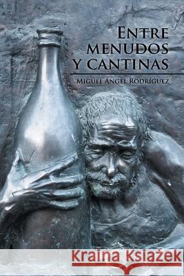 Entre menudos y cantinas Rodríguez, Miguel Ángel 9781506518091 Palibrio - książka
