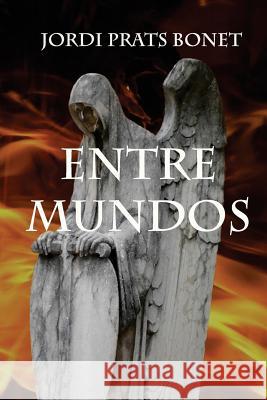 Entre Mundos Jordi Prats Bonet 9781507663523 Createspace Independent Publishing Platform - książka