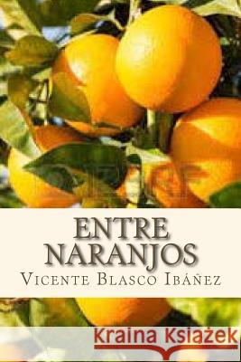 Entre Naranjos Vicente Blasc Ravell 9781535083324 Createspace Independent Publishing Platform - książka