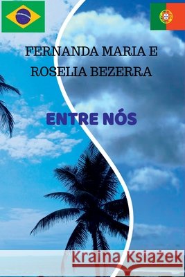 Entre Nós Maria E. Rosélia Bezerra, Fernanda 9786526602850 Clube de Autores - książka