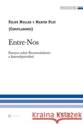 Entre-Nos: Ensayos sobre Reconocimiento e Intersubjetividad Plot, Martin 9789871354337 Teseo - książka