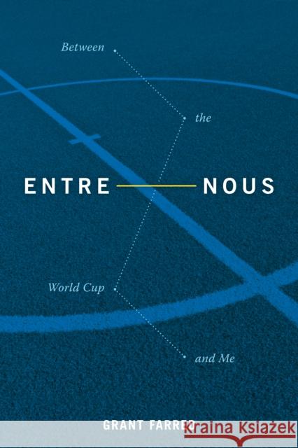 Entre Nous: Between the World Cup and Me Grant Farred 9781478004097 Duke University Press - książka