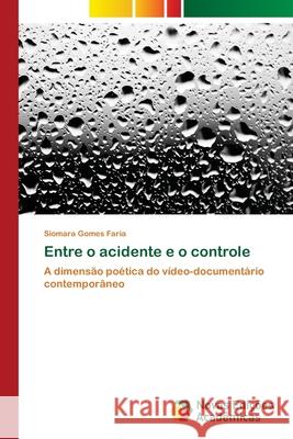 Entre o acidente e o controle Gomes Faria, Siomara 9786202193641 Novas Edicioes Academicas - książka