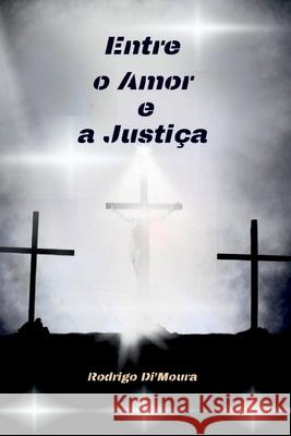 Entre O Amor E A Justi?a Rodrigo Dimoura 9786500883640 Clube de Autores - książka