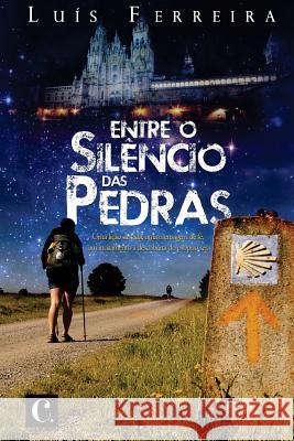 Entre o silencio das pedras Ferreira, Luis 9781508422754 Createspace Independent Publishing Platform - książka