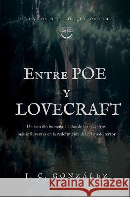 Entre Poe y Lovecraft J C Gonzalez   9788409504695 Cuentos del Bosque Oscuro - książka