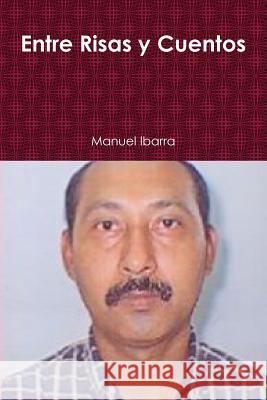 Entre Risas y Cuentos Ibarra, Manuel 9781257905096 Lulu.com - książka