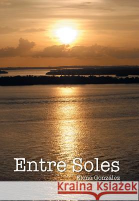 Entre soles González, Elena 9781463396145 Palibrio - książka