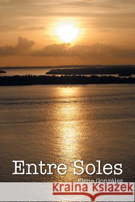 Entre soles González, Elena 9781463396169 Palibrio - książka