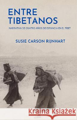 Entre tibetanos: Narrativa de cuatro anos de estancia en el Tibet Susanna Carson Rijnhart Daniel Jorge Hernandez Rivero  9781739151218 Ecos de Oriente - książka