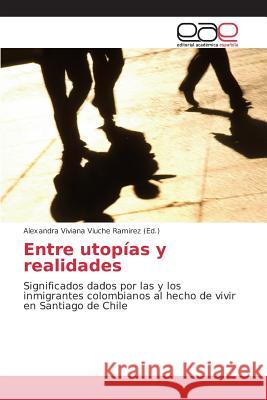 Entre utopías y realidades Viuche Ramirez Alexandra Viviana 9783659099328 Editorial Academica Espanola - książka