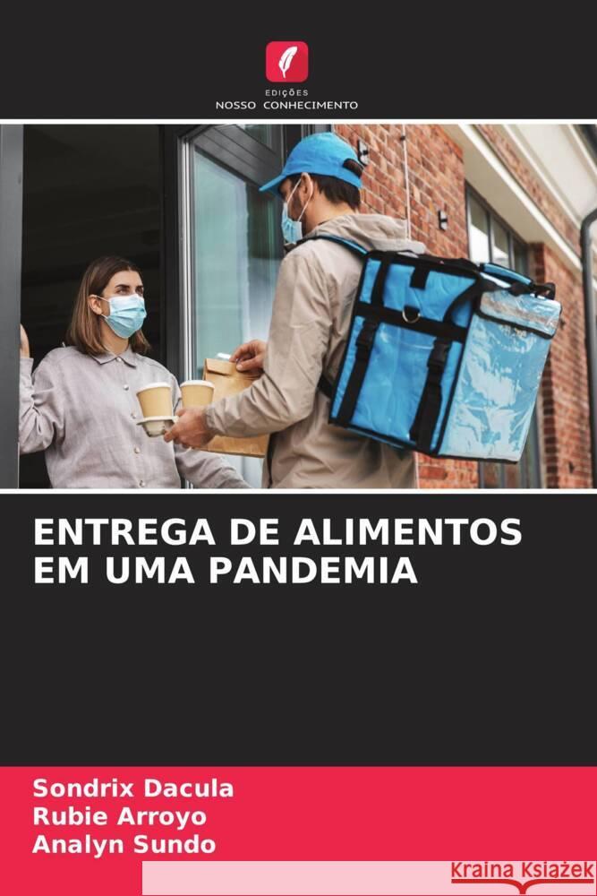 ENTREGA DE ALIMENTOS EM UMA PANDEMIA Dacula, Sondrix, Arroyo, Rubie, Sundo, Analyn 9786205388884 Edições Nosso Conhecimento - książka