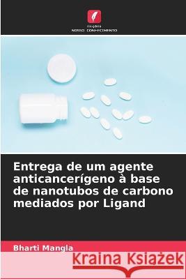 Entrega de um agente anticancerígeno à base de nanotubos de carbono mediados por Ligand Bharti Mangla 9786205256510 Edicoes Nosso Conhecimento - książka