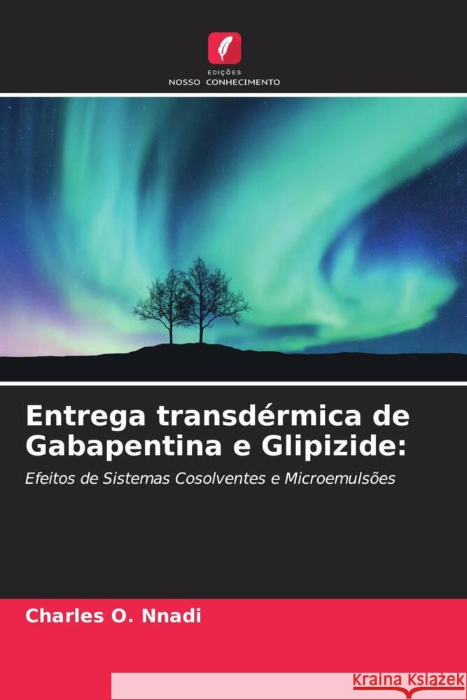 Entrega transd?rmica de Gabapentina e Glipizide Charles O. Nnadi Chika J. Mbah 9786205077634 Edicoes Nosso Conhecimento - książka