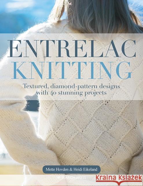 Entrelac Knitting: Textured, Diamond-Pattern Designs with 40 Stunning Projects Heidi Eikeland 9781782218654 Search Press Ltd - książka