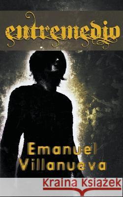 Entremedio Emanuel Villanueva 9798215787854 Emanuel Villanueva - książka