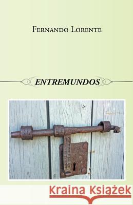 Entremundos Fernando Lorente 9781463370206 Palibrio - książka