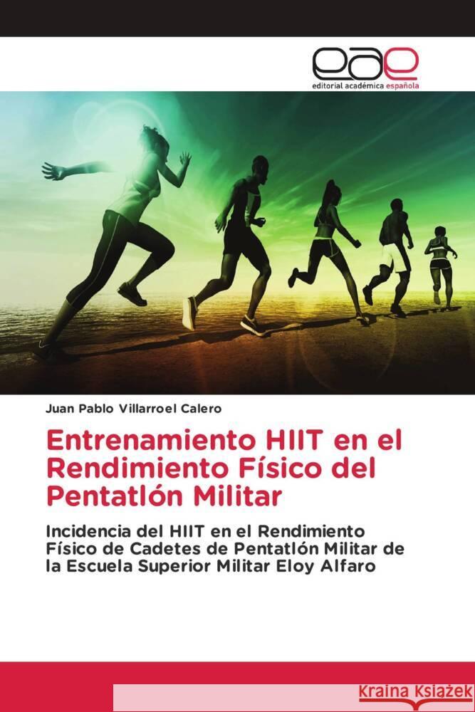 Entrenamiento HIIT en el Rendimiento Físico del Pentatlón Militar Villarroel Calero, Juan Pablo 9786202230292 Editorial Académica Española - książka