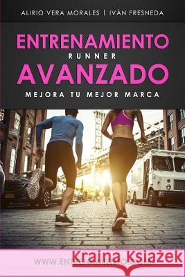 Entrenamiento runner avanzado: Mejora tu mejor marca Ivan Fresneda Alirio Ver 9781793884039 Independently Published - książka