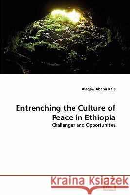 Entrenching the Culture of Peace in Ethiopia Ababu Kifle Alagaw 9783639351811 VDM Verlag - książka