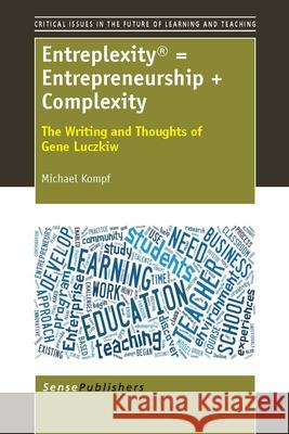 Entreplexity (R) = Entrepreneurship + Complexity : The Writing and Thoughts of Gene Luczkiw Michael Kompf 9789462090620 Sense Publishers - książka