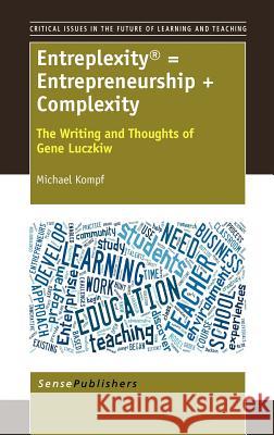 Entreplexity (R) = Entrepreneurship + Complexity : The Writing and Thoughts of Gene Luczkiw Michael Kompf 9789462090637 Sense Publishers - książka