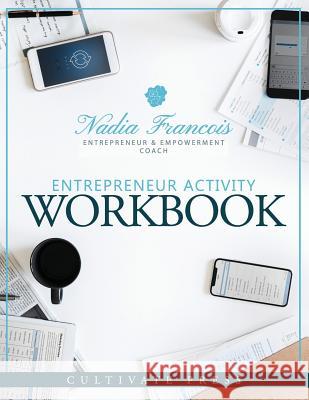 Entrepreneur Activity Workbook Nadia Francois Tonia Askins 9780991064847 Cultivate Press - książka