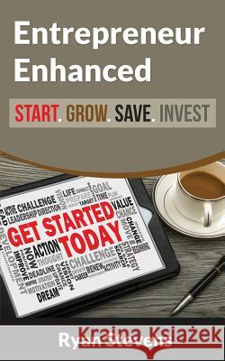 Entrepreneur Enhanced - Start.Grow.Save.Invest Ryan Stevens 9781516887811 Createspace - książka