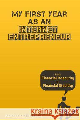 Entrepreneur: My First Year as an Internet Entrepreneur: From Financial Insecurity to Financial Stability Roberto Zanon 9781523760312 Createspace Independent Publishing Platform - książka