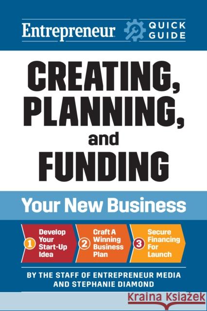 Entrepreneur Quick Guide: Creating, Planning, and Funding Your New Business Stephanie Diamond 9781642011722 Entrepreneur Press - książka