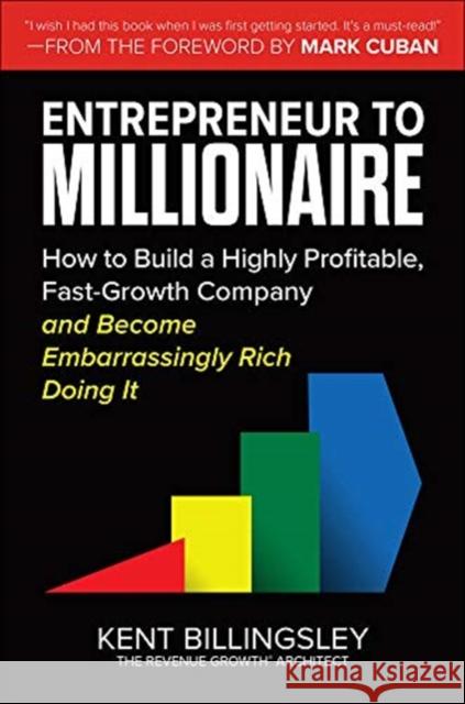 Entrepreneur to Millionaire: How to Build a Highly Profitable, Fast-Growth Company and Become Embarrassingly Rich Doing It Mark Cuban 9781264257126 McGraw-Hill Education - książka