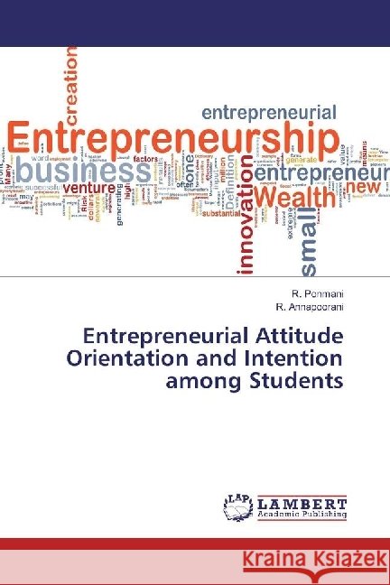 Entrepreneurial Attitude Orientation and Intention among Students Ponmani, R.; Annapoorani, R. 9783330020962 LAP Lambert Academic Publishing - książka