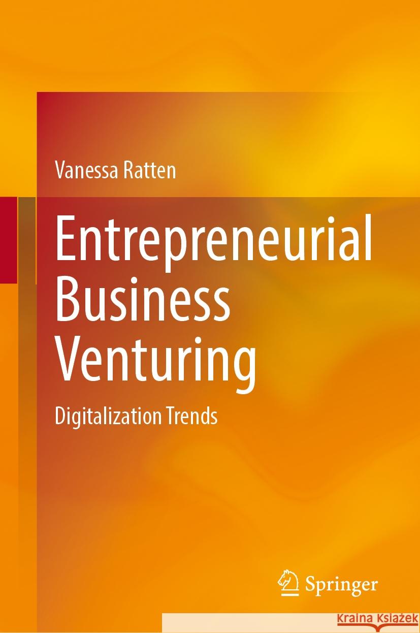 Entrepreneurial Business Venturing: Digitalization Trends Vanessa Ratten 9789819719341 Springer - książka