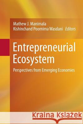 Entrepreneurial Ecosystem: Perspectives from Emerging Economies Manimala, Mathew J. 9788132229506 Springer - książka