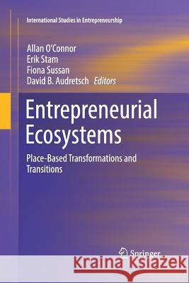 Entrepreneurial Ecosystems: Place-Based Transformations and Transitions O'Connor, Allan 9783319875804 Springer - książka